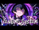 VENOM SYSTEM (Dark Rock Edition) / No.9 TOXIC【MV】