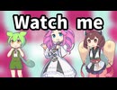 Watch me!【NEUTRINOカバー】