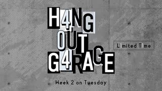 【会員限定】H4NG 0UT G4RAGE　第36回　L1mited T1me