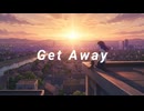 【オリジナル曲】Get Away【Kawaii Future Bass】