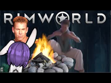 迫真辺境惑星部　優しさの裏技.mp5【Rimworld】