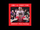 【吉幾三】 vs. 【CANDY TUNE】 - 倍倍IKZO! (Ptera Bootleg)
