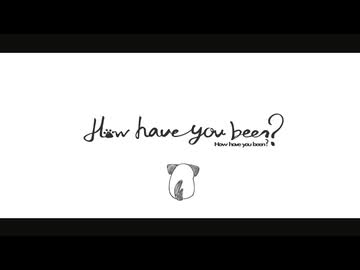 How have you been? / 88 feat. 重音テト