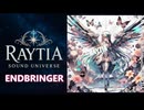 【オリジナル曲】ENDBRINGER | Raytia Sound Universe6