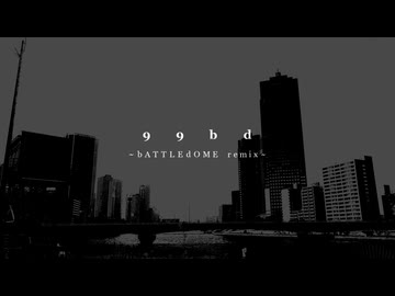 99bd (bATTLEdOME remix)