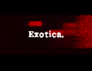 Exotica. - テト