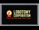 ◆Lobotomy Corporation　実況プレイ◆part108