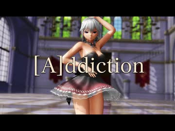 【東方MMD】十六夜咲夜『[A]ddiction』