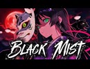 BLACK MIST (和ROCK Edition) / Code:IX MISTY【MV】