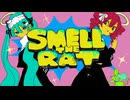 Smell The Rat  / 初音ミク&重音テト