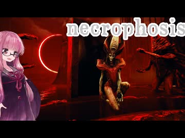 【ボイスロイド実況】荒廃する NECROPHOSIS #8 【琴葉茜、結月ゆかり】