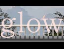 【オリジナルMV】glow歌ってみた feat.NoNaMe