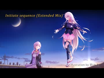 【結月ゆかり×IA】Initiate sequence(Extended Mix)【オリジナル曲】