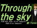 【TONIO】Ｔｈｒｏｕｇｈ ｔｈｅ ｓｋｙ【カバー曲】