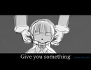 Give you something