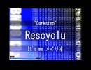 Rescyclu / It's me メイリオ(Ryu0316 a.k.a. 竜。) / Darkstep