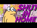 【替え歌】SHUT IN HOME ( IRIS OUT×なんj民)