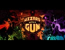 【Wizard with a Gun】探索さくさくゲー