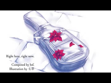 Right here right now. / bsf feat.初音ミク