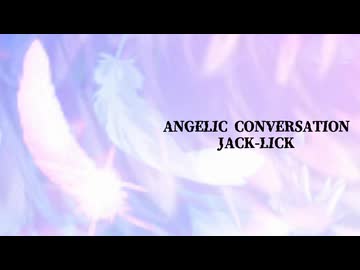 『JACK-LICK』ANGELIC CONVERSATION (im@s MAD PV)