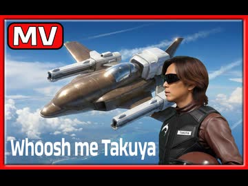 Whoosh me Takuya (FULL).MV