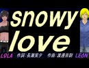 【LEON＆LOLA】ｓｎｏｗｙ ｌｏｖｅ【カバー曲】