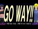 【LEON＆LOLA】ＧＯ ＷＡＹ!!【カバー曲】