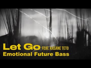 干ししいたけ - Let Go(feat.重音テトSV)