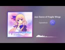 Jazz Dance of Fragile Wings (OgawaMusic)