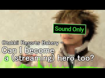 【hyperflip】Otakkii Resorts Bakery - Can I become a (streaming) hero too?【Oechancore】
