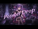 ～❦ Poison Drop ❦～