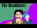 【The Headliners】友達とやるよ【ジャーナリズム】