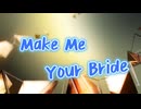 Make Me Your Bride