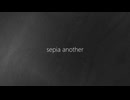 [愁歌/哀]sepIa another.ver