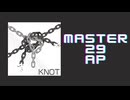 スクショウ「KNOT (104期Ver.) MASTER29 AP」