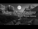 【UTAUオリジナル】Valley of the Shadow  feat.暗鳴ニュイ