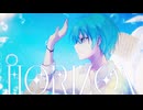 【MV】HORIZON／ ころん