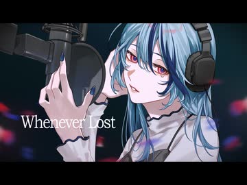 Whenever Lost / Rid. feat.初音ミク