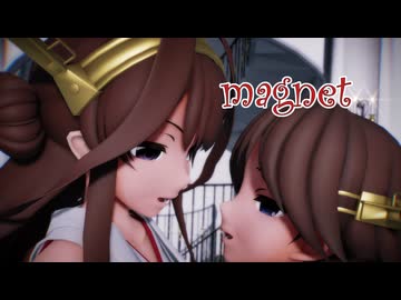【MMD艦これ】金剛さんと比叡さんで「magnet」