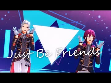 【MMDあんスタ】Just Be Friends【2人カメラ配布】