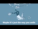it's the way you smile :) / with hatsune miku