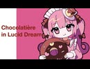 Chocolatière in Lucid Dream feat.宮舞モカ