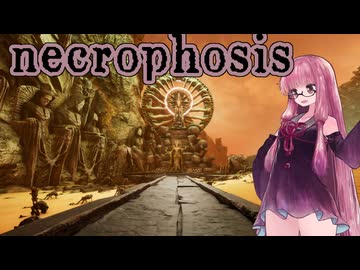 【ボイスロイド実況】荒廃する NECROPHOSIS #11 【琴葉茜、結月ゆかり】