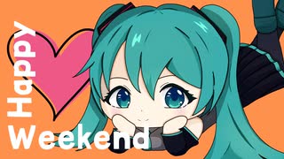 Happy Weekend feat.初音ミク のサムネイル