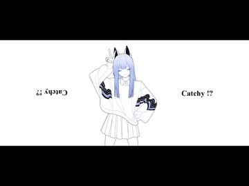【歌ってみた】Catchy !?　by ユドノ