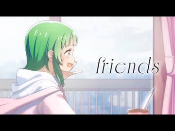 friends feat GUMI / MOONiN