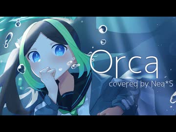 【Original MV】Orca / いるかアイス - Nea*S Cover