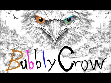 Bubbly Crow【初音ミク】byRoQu