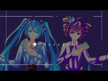 3♠ Reversal / feat. Miku Hatsune・Teto Kasane