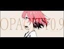 OPACITY0.9 / 重音テト